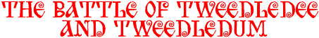 The Battle of Tweedle Dee and Tweedle Dum